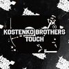Kostenko Brothers - Touch (Original Mix)