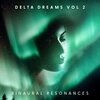 Binaural Resonances - Delta Dreams 73 Hz - 74 Hz