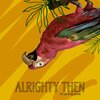 Mike The Martyr、Muja Messiah - Alrighty Then (feat. Muja Messiah)(Explicit)