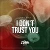 Jako Diaz《I Don't Trust You》[MP3/LRC]