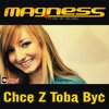 Magness - Chcę Z Tobą Być (Radio Edit)
