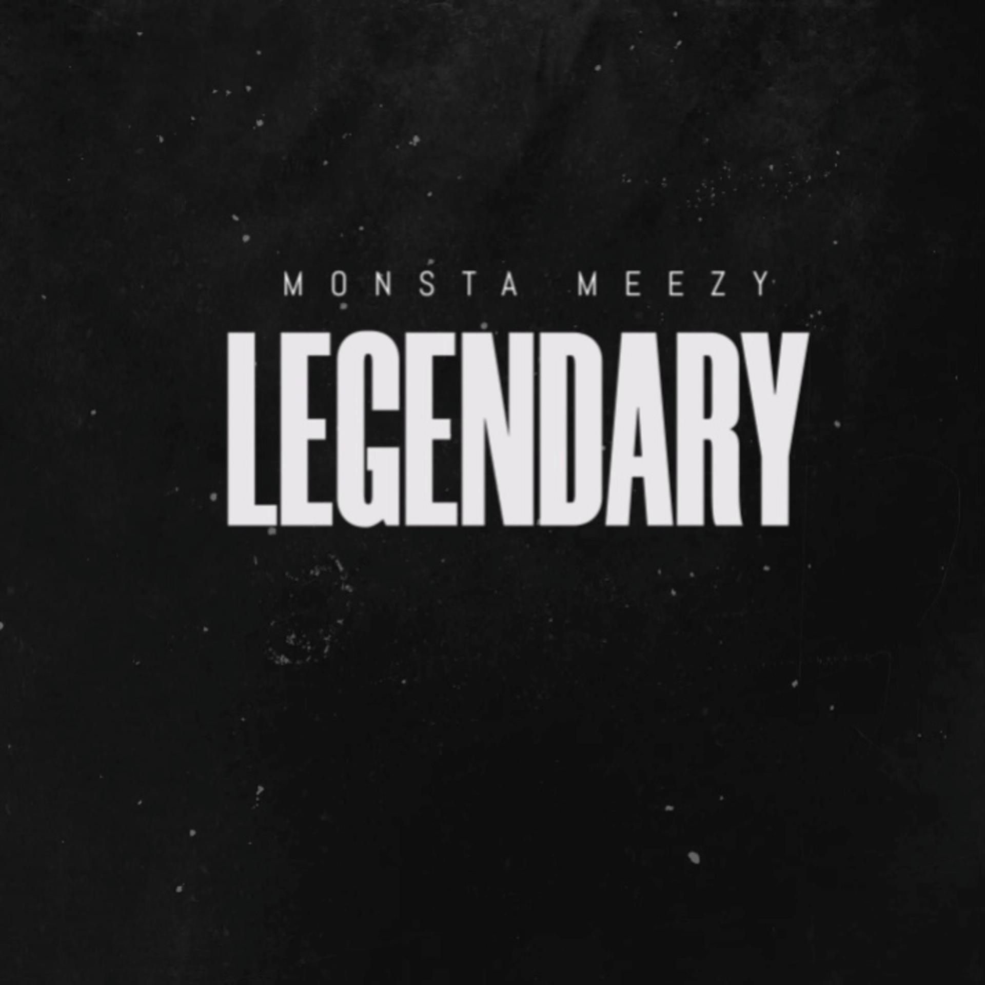 Monsta Meezy - Legendary