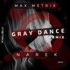 Max Metrix - Gray Dance (Narek Remix)