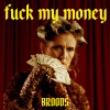 BROODS《**** My Money (Explicit)》[MP3/LRC]