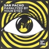 San Pacho《Paralyzed By Your Eyes》[MP3/LRC]