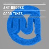 ant brooks《Good Times》[MP3/LRC]