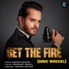 Raghav Sachar - Set The Fire (Dave Wreckl)