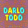David Cuello - Darlo Todo