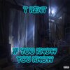 T Rent - If You Know You Know (Explicit)