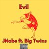 Jnabe、Big Twins - Evil (feat. Big Twins|Explicit)