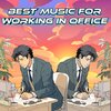 Relaxing Music For Working In Office、Best Music For Working In Office、Upbeat Music For Work Instrumental - Chill Music For Studying