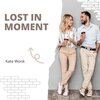 Kate Wonk - Lost In Moment (Original Mix)