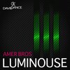 Amer Bros - LUMINOUSE (Original Mix)