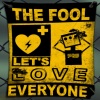 the fool - Let's Love Everyone