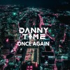 Danny Time、Daniel Castro - Once Again