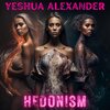 Yeshua Alexander - Hedonism