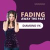 Diamond VX - Fading Away The Past (Original Mix)