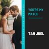 Tan Juel - You're My Match (Original Mix)