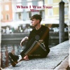 Paul Eckert - When I Was Your Man