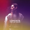 Conchita - Por Las Veces