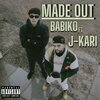 Babiko、J-kari - Made Out (feat. J-kari)(Explicit)