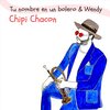 Chipi Chacon - Tu Nombre en un Bolero & Wendy