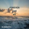 Slickmotiv3 - Forever For My Days