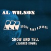 Al Wilson、Jerry Fuller - Show and Tell (Slowed Down)