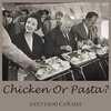 Santiago Cañada、Santiago Cañada Valverde - Chicken Or Pasta?