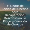 Olas del Mar - Fascinantes melodías oceánicas de olas para una calma absoluta, Pt. 1