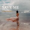 Olga Chung、Dan Stevens、Claudia Pizá - Save Me (Relaxing Piano Tropical)