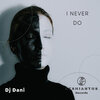 DJ_Dani - I Never Do (Original Mix)