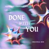 Deepsense、Claudiilas、KDS - Done With You (feat. Claudiilas & KDS)