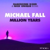 Michael Fall、Dancecore N3rd、Nick Unique - Million Years (Dancecore N3rd & Nick Unique Extended Remix)