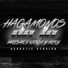 Maisak、Kapla Y Miky - HAGAMONOS DE TO (ACOUSTIC VERSION|Explicit)