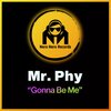 Mr. Phy - Gonna Be Me