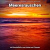 Meeresrauschen zum Chillen und Einschlafen、Naturgeräusche、Meeres Rauschen - Meeresrauschen zum Lernen