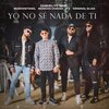 Samueliyo Baby、Mushogitano、Moncho  Chavea、Original Elias - Yo no sé nada de ti (feat. Original Elias)