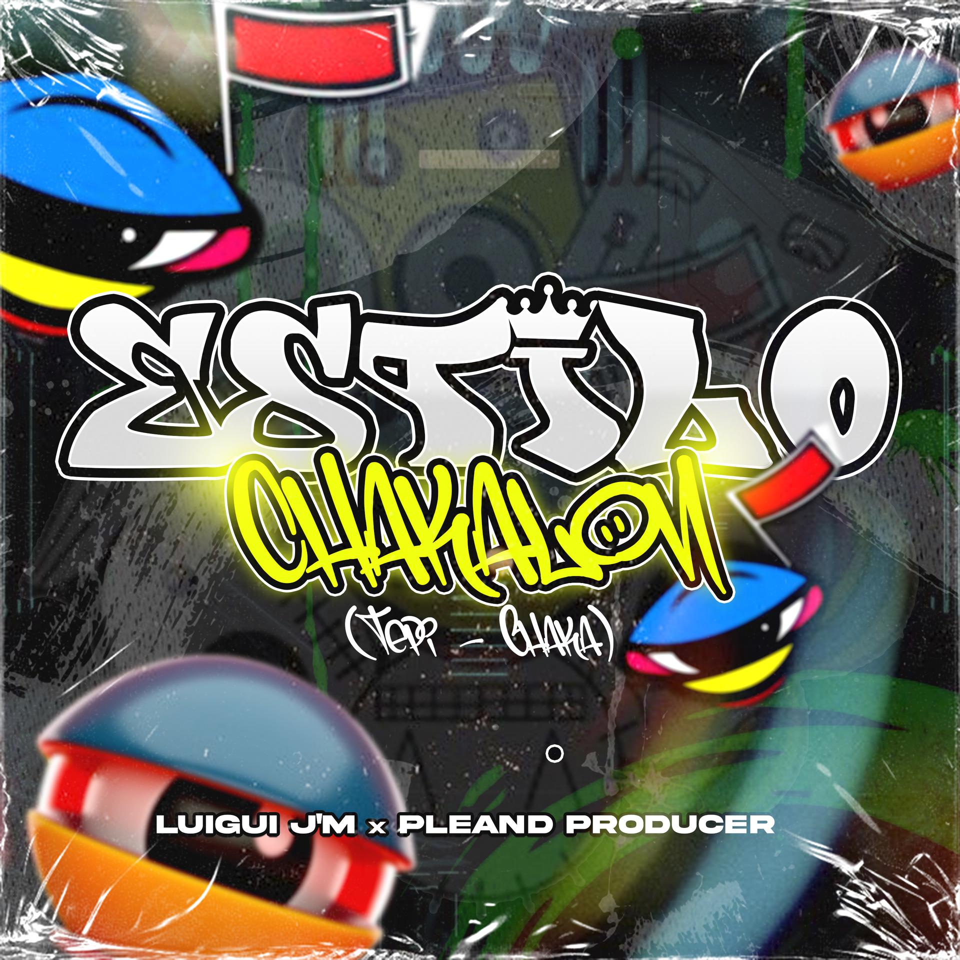 Pleand Producer、Luigui J'M - Estilo Chakalon (Tepi - Chaka)(Explicit)