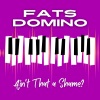 Fats Domino - Ain't That A Shame