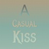 The Bluejays - A Casual Kiss