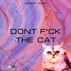 Albert Klein - Dont **** the Cat (Original Mix)
