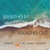 Edward Fox、The Animal Kingdom、Didie Caria - Breathe In Breathe Out (feat. Didie Caria)