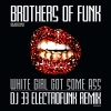 Brothers of Funk、DJ 33 - White Girl Got Some Ass