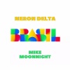 Neron Delta、Mike Moonnight - BRASIL (Explicit)