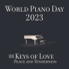 Gentle Instrumental Music Paradise、Instrumental Piano Academy、Body and Soul Music Zone - World Piano Day 2023