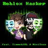 Bslick、MiniToon、TimmehIRL - Roblox Hacker (feat. TimmehIRL & MiniToon)