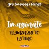 Flamenquito Latino、Yero Company、Racyel - Imaginate