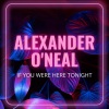 Alexander O'Neal - If You Were Here Tonight