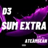 the a-team、ATeamSean - D3 (Sum Extra)(feat. ATeamSean)(Explicit)